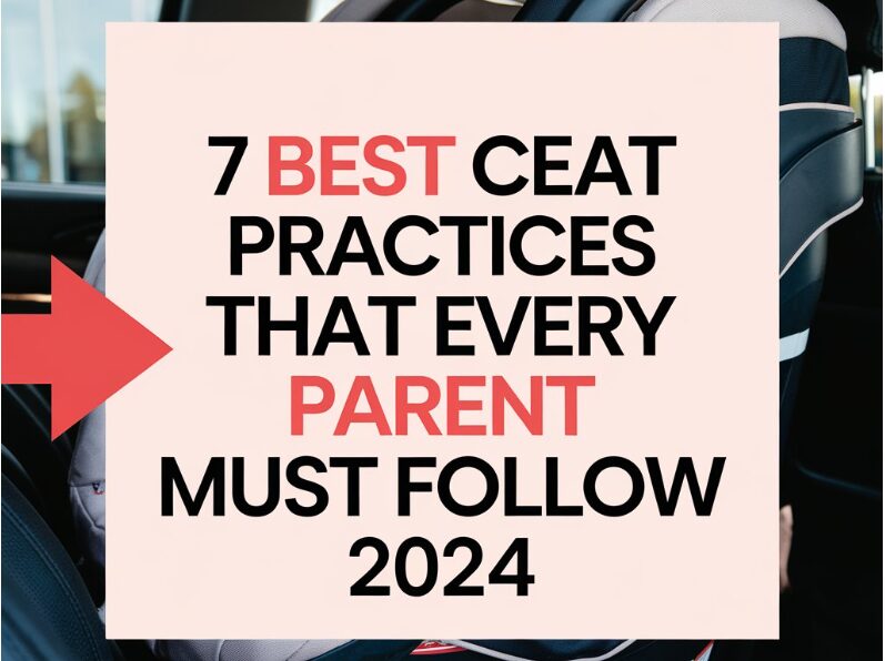 7 Best Car Seat Practices that Every Parent Must Follow 2024